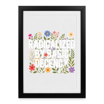 Radicalized Basic Decency Human Rights Kindness - Framed poster (27 × 37 cm) - black - Front