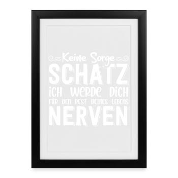 keine sorge schatz ich werde dich für den rest - Gerahmtes Poster (27 × 37 cm) - Schwarz - Vorne