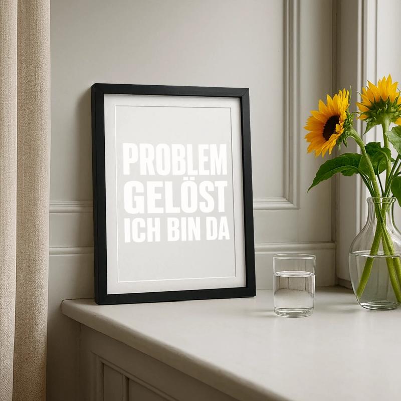 Problem Gelöst Ich Bin Da witziges Statement Gerahmtes Poster (27 × 37 cm)