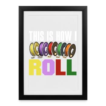 This Is How I Roll 3D Printing Filament Roll - Framed poster (27 × 37 cm) - black - Front