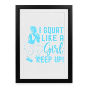 Fitness Fanatics Squat Like Girl Keep Up - Framed poster (27 × 37 cm) - black - Front