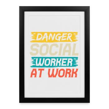 Social Worker Quote Danger Social Worker At Work - Framed poster (27 × 37 cm) - black - Front