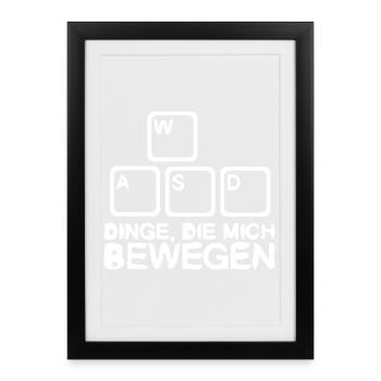 Dinge Die Mich Bewegen Shirt WASD Shirt PC Gamer - Gerahmtes Poster (27 × 37 cm) - Schwarz - Vorne