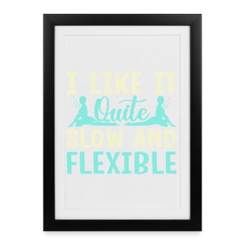 Yoga Like It Slow & Flexible Funny Yoga - Framed poster (27 × 37 cm) - black - Front