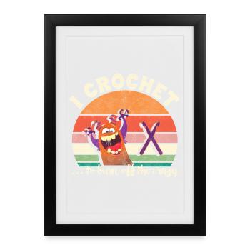 Je crochète pour brûler la folie - Affiche encadrée (27 × 37 cm) - noir - Devant