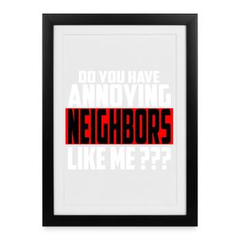 Annoying neighbors - Framed poster (27 × 37 cm) - black - Front