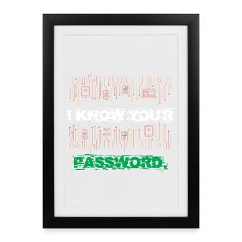 Ich kenne dein Passwort I Know Your Password - Framed poster (27 × 37 cm) - black - Front