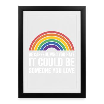 LGBT Pride Month - Sei vorsichtig, wen du hasst - Gerahmtes Poster (27 × 37 cm) - Schwarz - Vorne