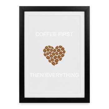 Coffee First Then Everything Daily Priority Design - Framed poster (27 × 37 cm) - black - Front