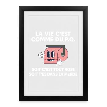 La Vie C’est Comme du P.Q. Citation Humoristique - Affiche encadrée (27 × 37 cm) - noir - Devant