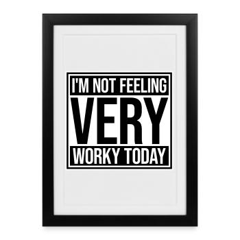 I'm Not Feeling Very Worky Today Faul Arbeit Humor - Framed poster (27 × 37 cm) - black - Front