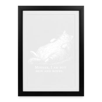 Cat Mother I Am But Skin and Bones - Affiche encadrée (27 × 37 cm) - noir - Devant