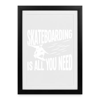 Le skateboard, c’est tout ce dont tu as besoin - Affiche encadrée (27 × 37 cm) - noir - Devant