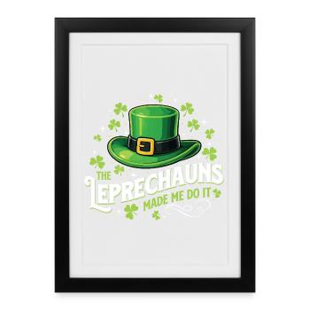 The Leprechauns Made Me Do It - St. Patrick's Day - Framed poster (27 × 37 cm) - black - Front