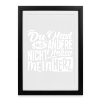 Tu as ce que les autres n’ont pas, mon cœur - Affiche encadrée (27 × 37 cm) - noir - Devant