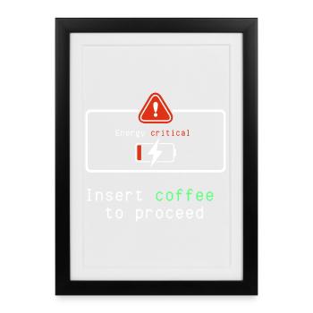 Coffee Energizer: Insert Coffee to Proceed - Framed poster (27 × 37 cm) - black - Front