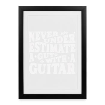 Never underestimate a guy with a guitar weiss - Framed poster (27 × 37 cm) - black - Front