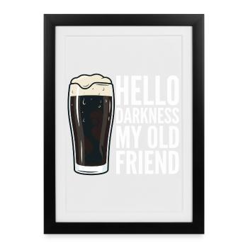 Hello Darkness My Old Friend Drinks Stout Beer - Framed poster (27 × 37 cm) - black - Front