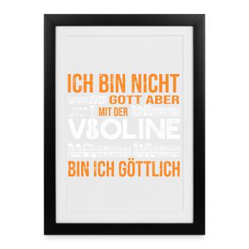 Mit der Violine bin ich göttlich Spruch - Gerahmtes Poster (27 × 37 cm) - Schwarz - Vorne