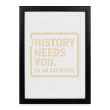 L’histoire a besoin de vous : soyez archiviste - Affiche encadrée (27 × 37 cm) - noir - Devant