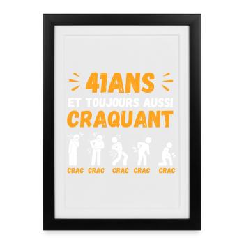 41 Ans Toujours Aussi Craquant Humour Crac - Affiche encadrée (27 × 37 cm) - noir - Devant