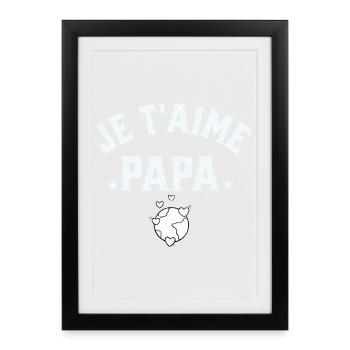 je t'aime papa - Affiche encadrée (27 × 37 cm) - noir - Devant