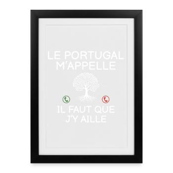 Le Portugal M Appelle Il Faut Que J Y Aille T-S... - Affiche encadrée (27 × 37 cm) - noir - Devant