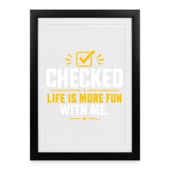Checked Life more Fun With Me - Framed poster (27 × 37 cm) - black - Front