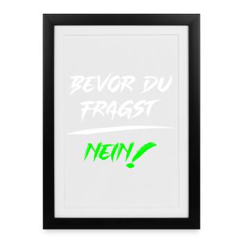 Bevor du fragst NEIN! - Gerahmtes Poster (27 × 37 cm) - Schwarz - Vorne