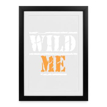 WILD ME Quote - Framed poster (27 × 37 cm) - black - Front