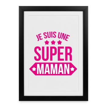 Je suis une super maman - Fête des Mères - Affiche encadrée (27 × 37 cm) - noir - Devant
