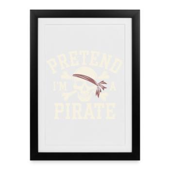 Faire semblant d’être un pirate - Affiche encadrée (27 × 37 cm) - noir - Devant