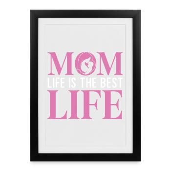 La vie de maman est la meilleure vie - Affiche encadrée (27 × 37 cm) - noir - Devant