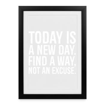 today is a new day find a way not an excuse - Framed poster (27 × 37 cm) - black - Front