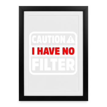 Drôle de prudence n’a pas de filtre Sarcastique Meme Pun - Affiche encadrée (27 × 37 cm) - noir - Devant