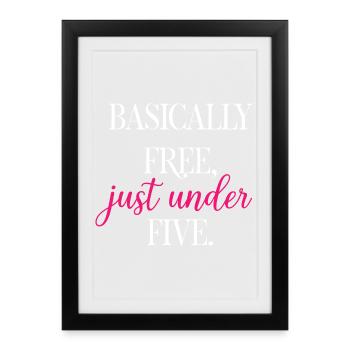 Basically Free Just Under Five Dollars Logic	 - Framed poster (27 × 37 cm) - black - Front