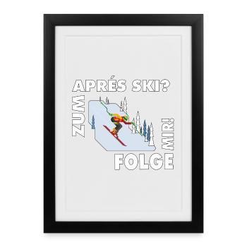 Zum Après-Ski? Folge mir! – Hüttengaudi Spruch - Gerahmtes Poster (27 × 37 cm) - Schwarz - Vorne
