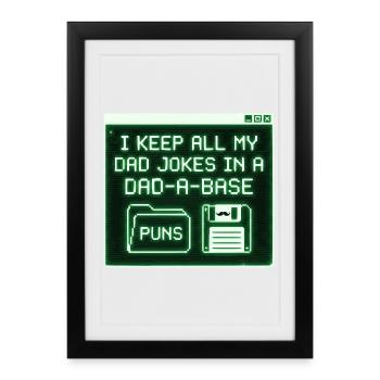 I Keep All My Dad Jokes In A Dad A Base - Framed poster (27 × 37 cm) - black - Front