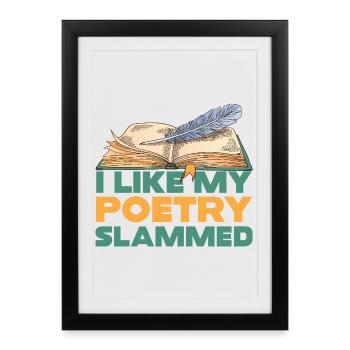 I Like My Poetry Slammed - Framed poster (27 × 37 cm) - black - Front