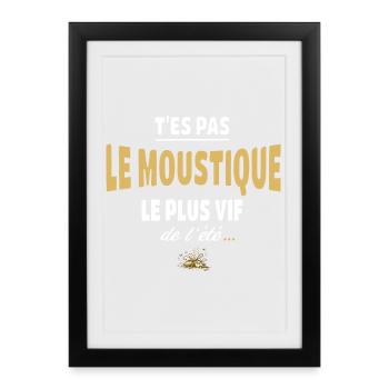 T’es pas le moustique le plus vif de l’été - Affiche encadrée (27 × 37 cm) - noir - Devant