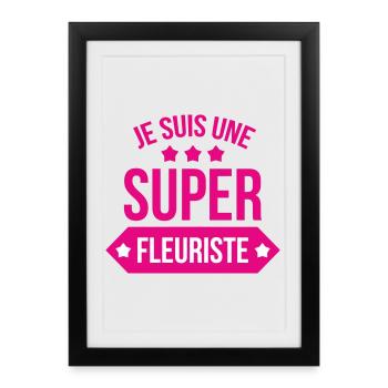 Je suis une super fleuriste humour femme - Affiche encadrée (27 × 37 cm) - noir - Devant