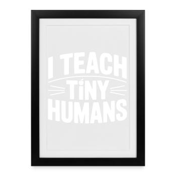 J’enseigne aux petits humains - Affiche encadrée (27 × 37 cm) - noir - Devant