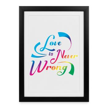 Love Is Never Wrong LGBTQ Pride Quote Design - Framed poster (27 × 37 cm) - black - Front