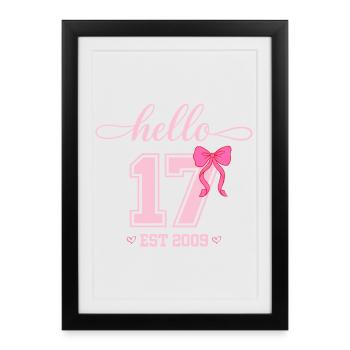Hello 17 Est 2009 Girl Birthday Design - Framed poster (27 × 37 cm) - black - Front