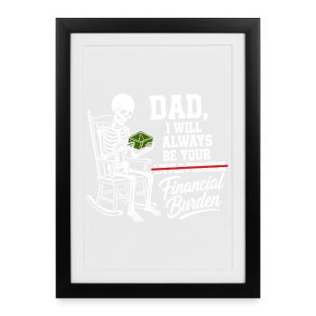 Je serai toujours ton fardeau financier Papa - Affiche encadrée (27 × 37 cm) - noir - Devant
