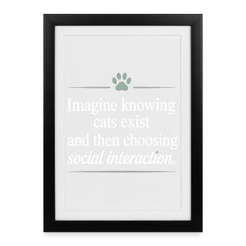 Katze Imagine Knowing Cats Exist Katzenmama Katzen - Gerahmtes Poster (27 × 37 cm) - Schwarz - Vorne