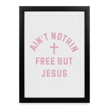 Rien ne coûte gratuitement, Jésus - Affiche encadrée (27 × 37 cm) - noir - Devant