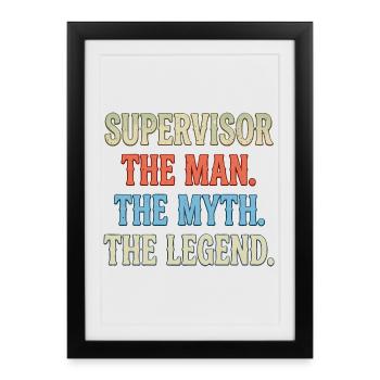 Supervisor the Man the Myth the Legend - Framed poster (27 × 37 cm) - black - Front