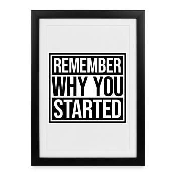 Always Remember Why You Started Motivation Saying - Framed poster (27 × 37 cm) - black - Front