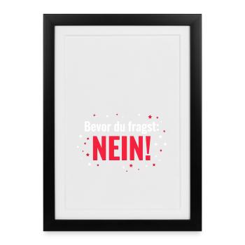 Bevor du fragst Nein lustiges Statement - Gerahmtes Poster (27 × 37 cm) - Schwarz - Vorne